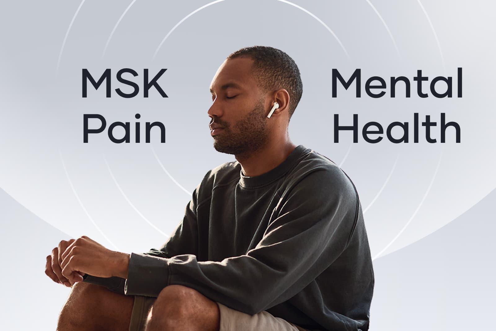 Man sitting cross-legged with eyes closed, wearing earbuds, with text "MSK Pain" and "Mental Health" on a light background.