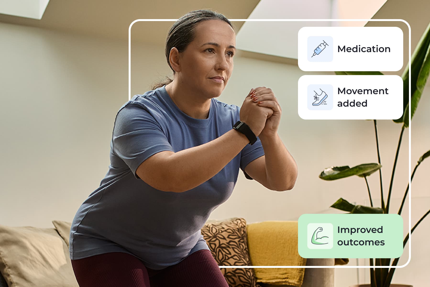 Woman exercising indoors with text overlay: "Medication," "Movement added," and "Improved outcomes."